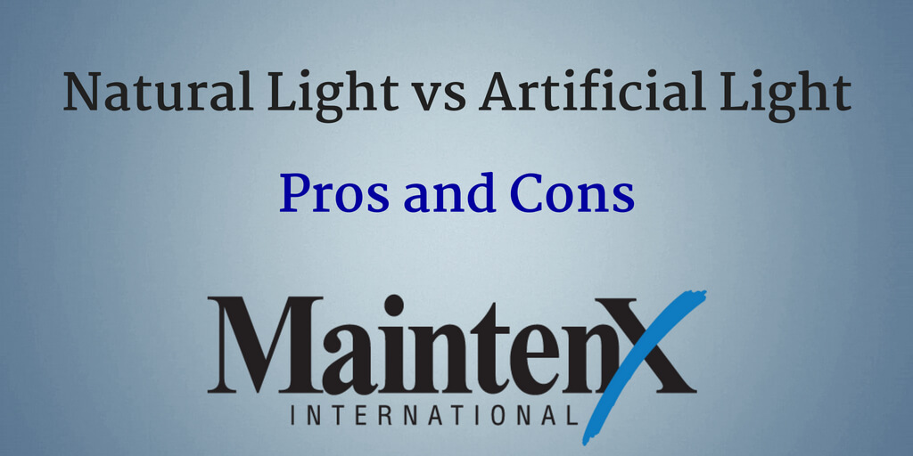 Natural Light vs. Artificial Light Pros and Cons — MaintenX