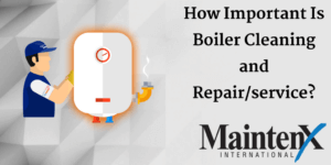 https://maintenx.com/wp-content/uploads/2018/07/How-Important-Is-Boiler-Cleaning-and-Repair_service_-MaintenX-300x150.png